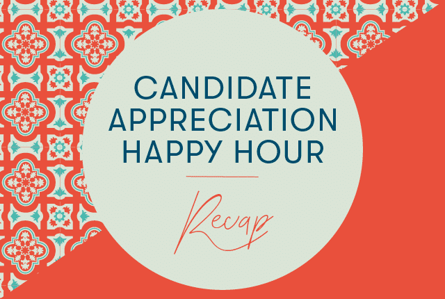 Candidate Appreciation Happy Hour Recap