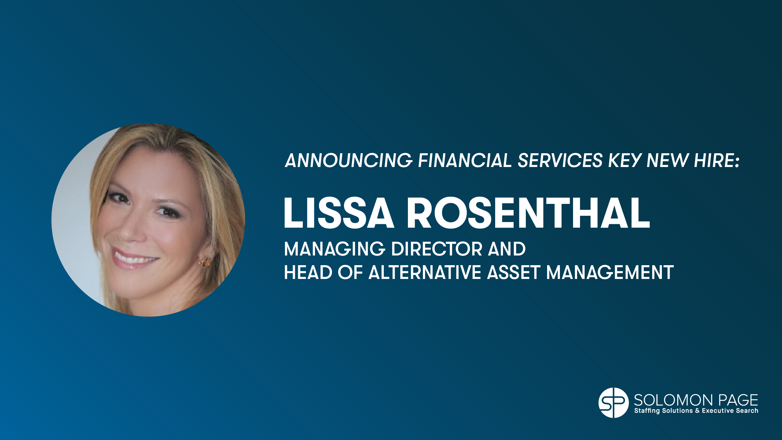 Solomon Page Expands Financial Services Division with Lissa Rosenthal as Managing Director and Head of Alternative Asset Management