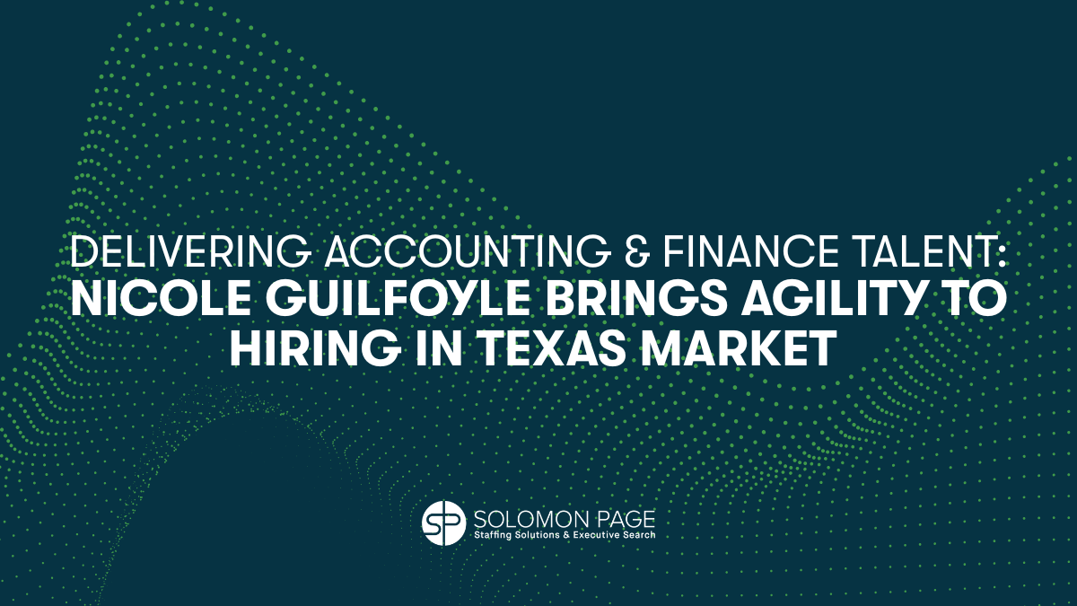 Delivering Accounting & Finance Talent: Nicole Guilfoyle Brings Agility to Hiring in Texas Market