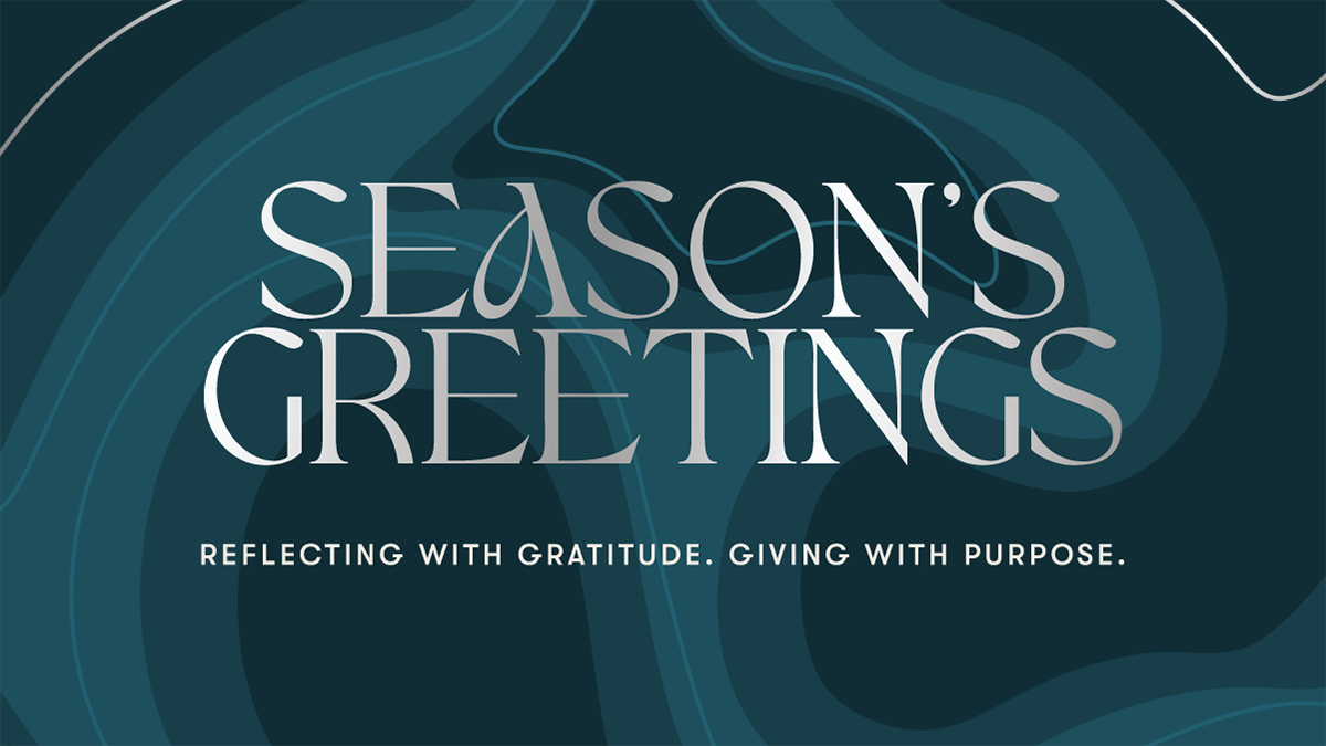 Season's Greetings: Reflecting with Gratitude, Giving with Purpose