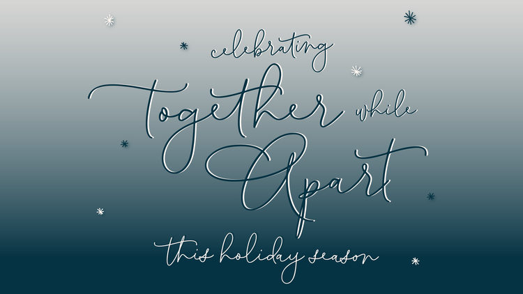 Celebrating Together While Apart