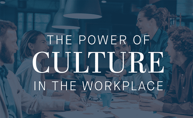 The Power of Culture in the Workplace