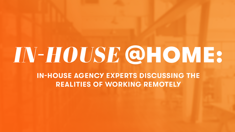 Panel Recap: In-House Agency Experts Discuss the Realities of Working Remotely