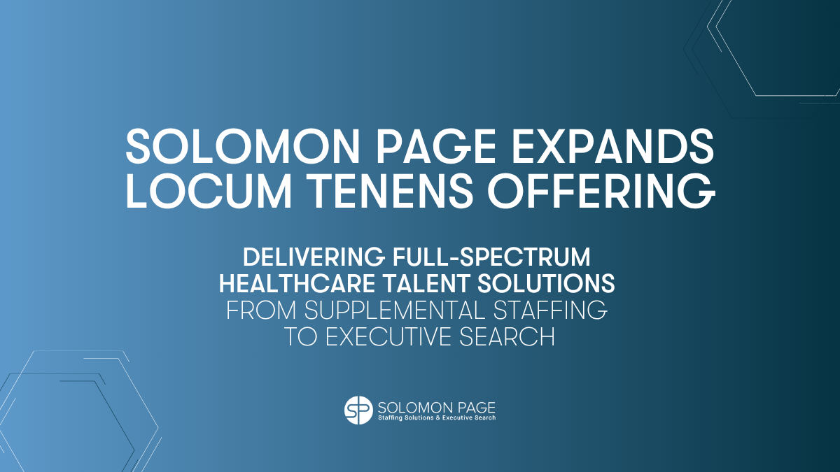 Solomon Page Expands Locum Tenens Offering with Strategic Leadership Hires